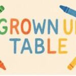 Grown Up Table