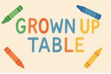Grown Up Table