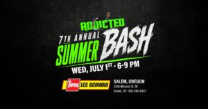 Addicted Summer Bash @ Les Schwab Salem