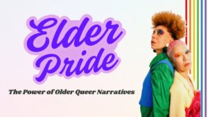 Elder Pride: The Power of Older Queer Narratives